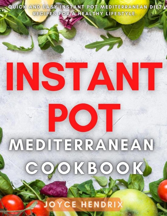 Instant Pot Mediterranean Cookbook Quick and Easy Instant Pot