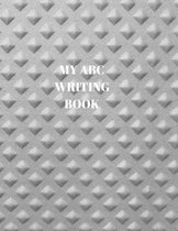 My ABC Writing Book: Beginner's English Handwriting Book 110 Pages of 8.5 Inch X 11 Inch Wide and Intermediate Lines with Pages for Each Le