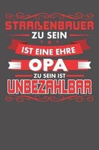 Stra�enbauer Zu Sein Ist Eine Ehre - Opa Zu Sein Ist Unbezahlbar: Wochenplaner ohne festes Datum - f�r ein ganzes Jahr