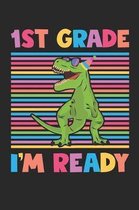 1st Grade I'm Ready - Dinosaur Back To School Gift - Notebook For First Grade Boys - Boys Dinosaur Writing Journal: Medium College-Ruled Journey Diary