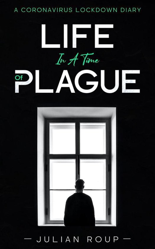 Life in a Time of Plague: A Coronavirus Lockdown Diary - cover