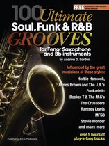 100 Ultimate Soul, Funk and R&B Grooves - 100 Ultimate Soul, Funk and R&B Grooves for Tenor Saxophone and Bb instruments