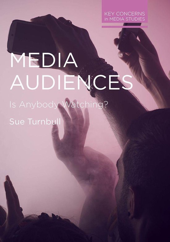 Key Concerns in Media Studies Media Audiences (ebook), Sue Turnbull