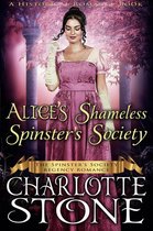 The Spinster's Society 2 - Historical Romance: Alice’s Shameless Spinster’s Society A Lady's Club Regency Romance