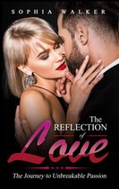 The Reflection of Love : Unbreakable Passion (Roadmap To Love Series, Book 1)