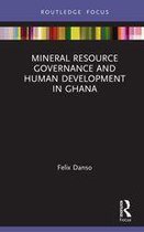 Routledge Studies in African Development - Mineral Resource Governance and Human Development in Ghana