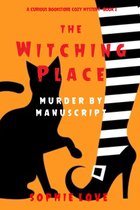 The Witching Place: Murder by Manuscript (A Curious Bookstore Cozy Mystery—Book 2)