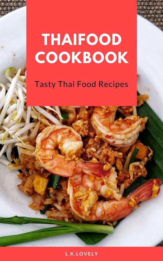 Tasty Thai Food 1 Thai Food Cookbook (ebook), L.K. Lovely 1230004011934 Boeken