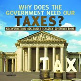 Why Does the Government Need Our Taxes? Kids Informational Books Grade 4 Children's Government Books