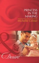 Princess In The Making (Mills & Boon Desire)