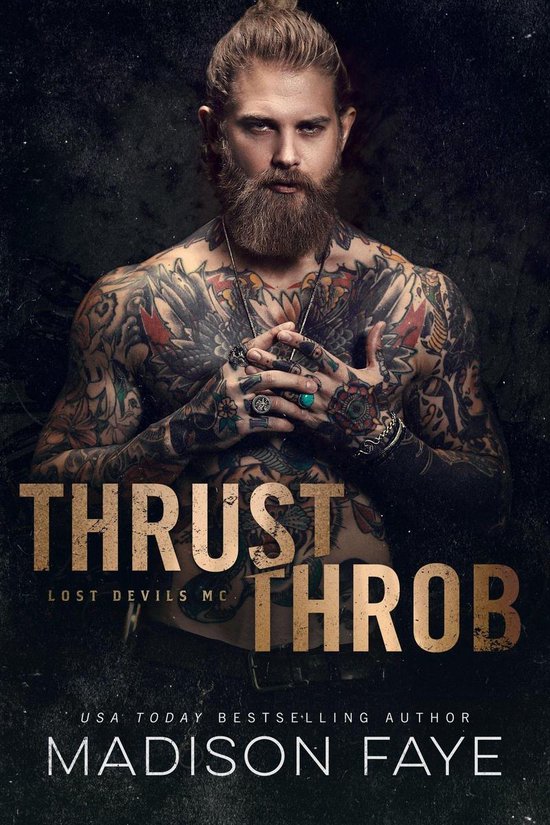 Boekomslag met een getatoeëerde man met baard, zilveren kettingen en ringen. Tekst: THRUST THROB LOST DEVILS MC MADISON FAYE.