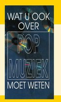 Wat u ook over popmuziek moet weten