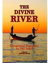 The Divine River:Ceremonial Pagentry In The Sahel (DVD)