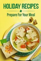 Holiday Recipes: Prepare For Your Meal