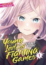 Young Ladies Don't Play Fighting Games 1 - Young Ladies Don't Play Fighting Games Vol. 1