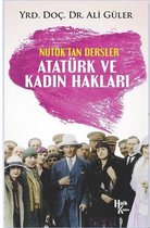 Atatürk ve Kadın Hakları Nutuk'tan Dersler