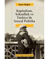 Kapitalizm Yoksulluk ve Türkiye'de Sosyal Politika