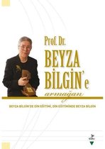 Prof.Dr. Beyza Bilgin'e Armağan