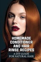 Homemade Conditioner And Hair Rinse Recipes: A Diy Guide For Natural Hair