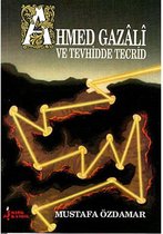 Ahmed Gazali ve Tevhidde Tecrid