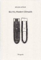 Biz Hiç Modern olmadık - Simetrik Antropoloji Denemesi