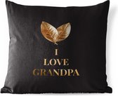 Buitenkussen Weerbestendig - Vaderdag geschenk - Opa - Quotes - I love grandpa - Spreuken - 50x50 cm - Vaderdag cadeautje - Cadeau voor vader en papa