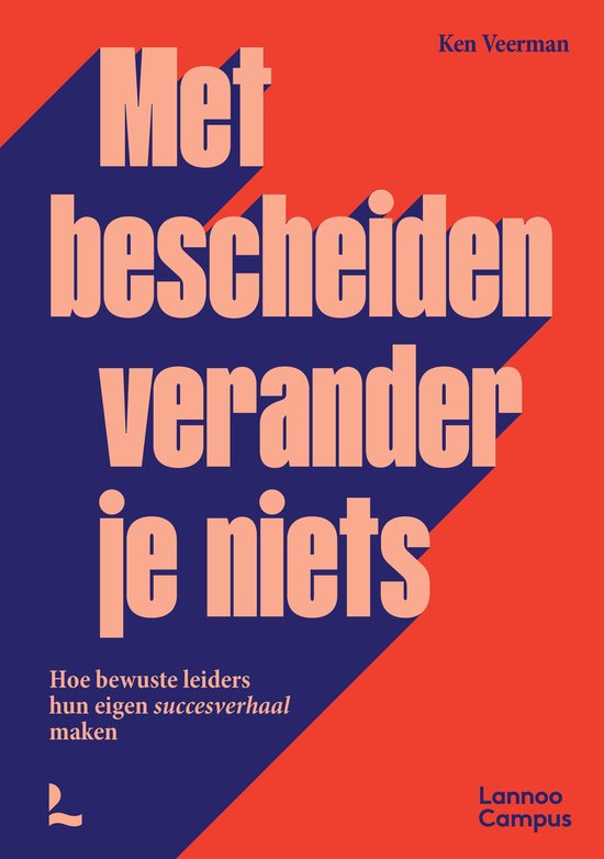 Met bescheiden verander je niets