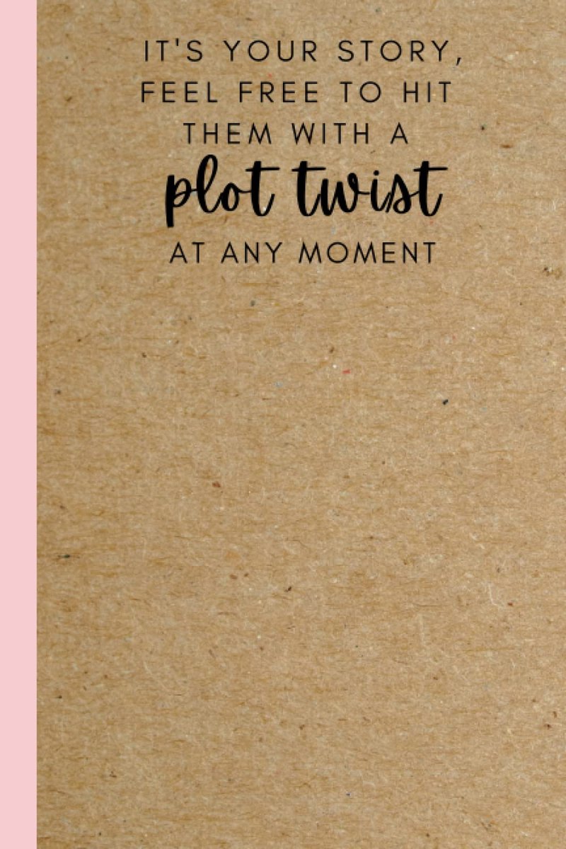 Your Story, Feel Free To Hit Them With A Plot Twist At Any Moment: Motivational Positive Quote Lined Inspirational Notebook Diary Journal | Words ... Successful Women Girls Teen Coworker Friend