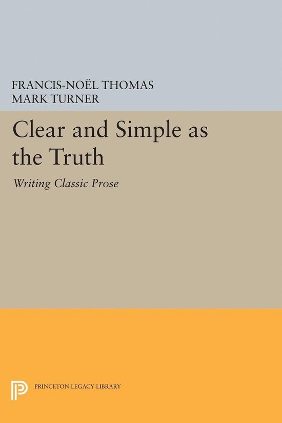 Clear and Simple as the Truth - Writing Classic Prose - cover