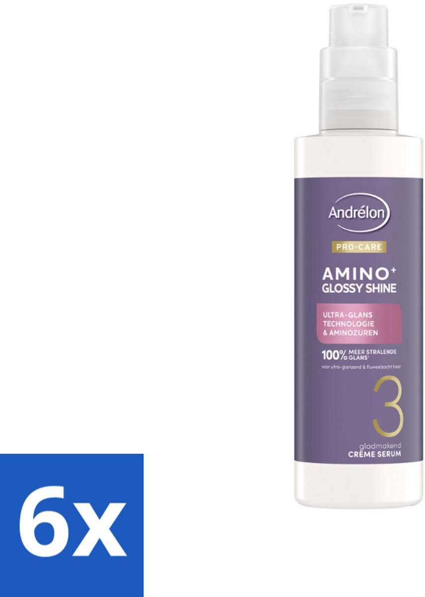 6 x Andrélon – Crème Serum – Pro Care Amino+ Glossy Shine – 200 ml - Glans Haar - Glad Haar - Stralend Haar - Aminozuren Haar - Haar Verzorging