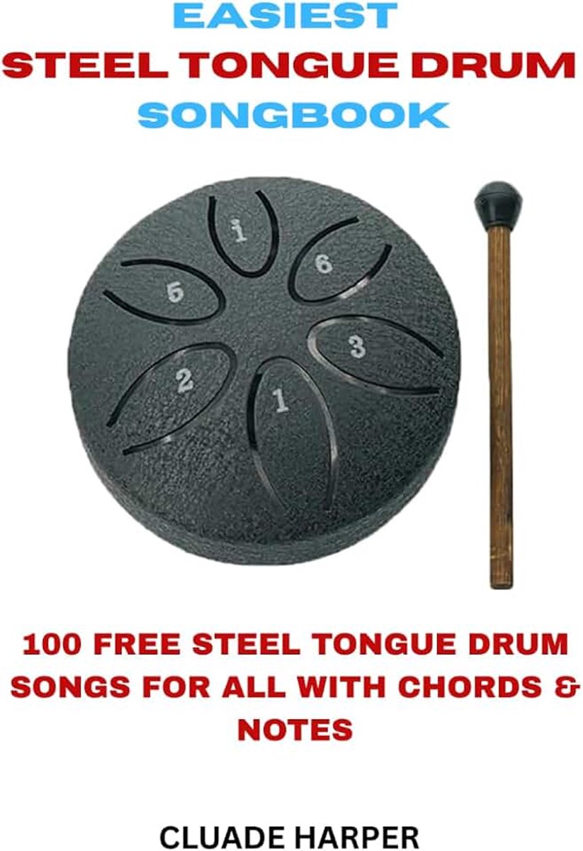SONGBOOK: 100 FREE STEEL TONGUE DRUM SONGS FOR ALL WITH CHORDS & NOTES
