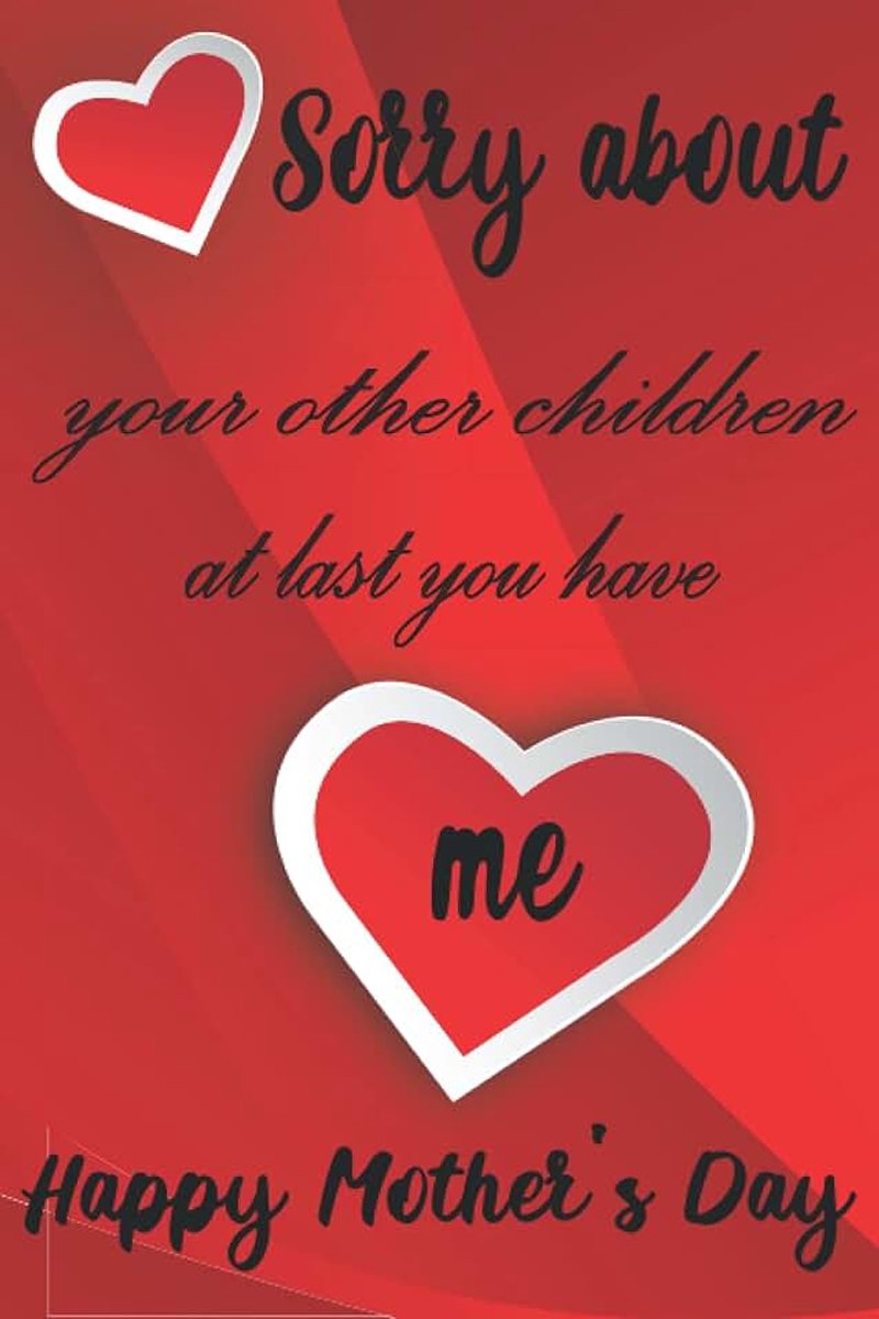About Your Other Children At Least You Have Me: Happy Mother's Day, Funny Mothers Day Gifts, Motivational & Inspirational Notebook/Journal For ... Ruled Blank Lined professional Notebook 120