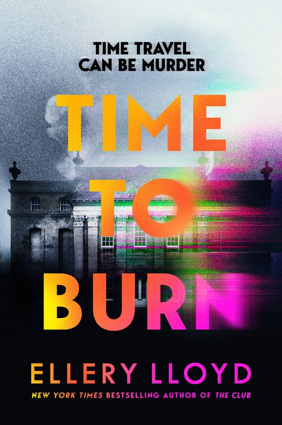 Boekcover van 'Time to Burn' met de tekst "TIME TRAVEL CAN BE MURDER", een vervormde afbeelding van een gebouw en de titel "TIME TO BURN" in felle kleuren.
