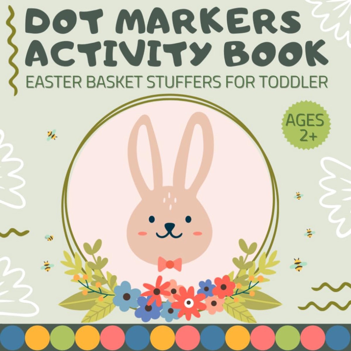 Basket Stuffers for Toddler: Dot Markers Activity Book: for Toddlers, for Kids Ages 2-4: Easter Gift Idea for Girls and Boys