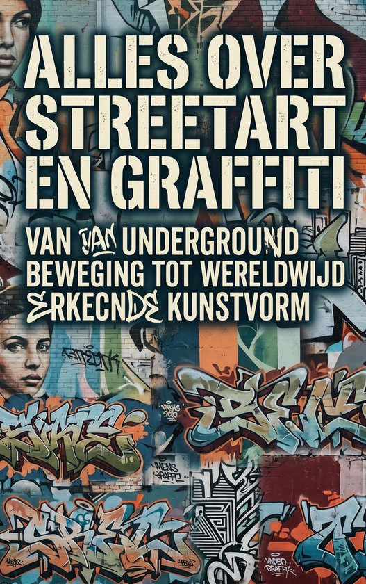 Couverture du livre 'Tout sur le street art et le graffiti', avec un collage d'art de graffiti et des portraits.