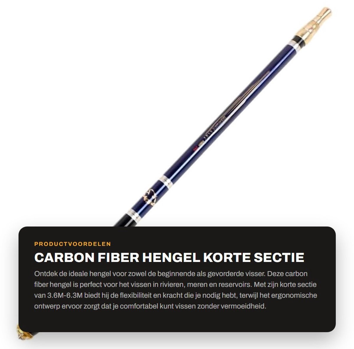 Dailygoods- Hengel 3,6M-6,3M Koolstofvezel - Sterk/Duurzaam - Ergonomisch Handvat - Flexibel - 1000G Draagvermogen - Ultralicht/Ultra-hard - Visstok