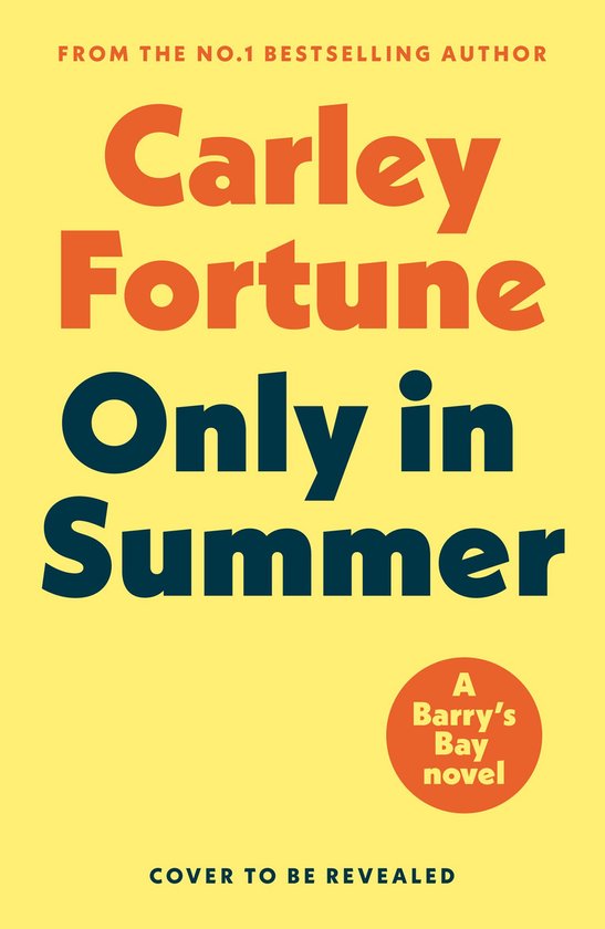 Boekomslag voor 'Only in Summer' van Carley Fortune. Gele achtergrond met oranje en donkerblauwe tekst.