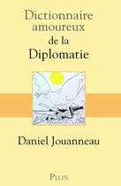 Dictionnaire amoureux - Dictionnaire amoureux de la Diplomatie