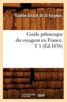 Histoire- Guide Pittoresque Du Voyageur En France. T 1 (�d.1838)