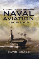 Century of British Naval Aviation 1909 - 2009, A