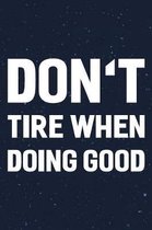 Don't Tire When Doing Good