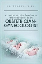 Abundant Miracles, Experiences and Perspectives by an Obstetrician-Gynecologist