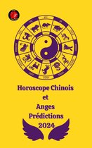 Horoscope Chinois et Anges Prédictions 2024