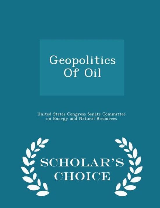 Geopolitics of Oil - Scholar's Choice Edition