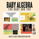 Baby Algebra For Baby and You: Now Algebra is for Everyone
