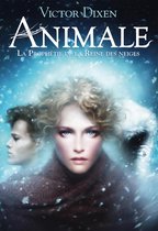 Animale 2 - Animale (Tome 2) - La Prophétie de la Reine des neiges