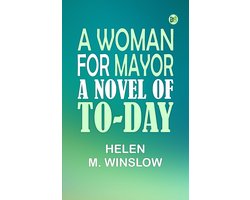 A Woman for Mayor: A Novel of To-day
