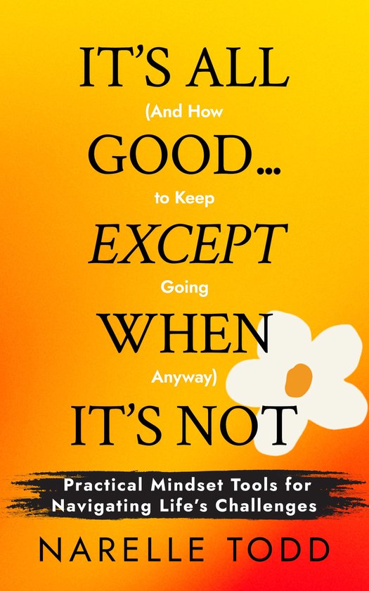 It's All Good... Except When It's Not (And How to Keep Going ... - cover