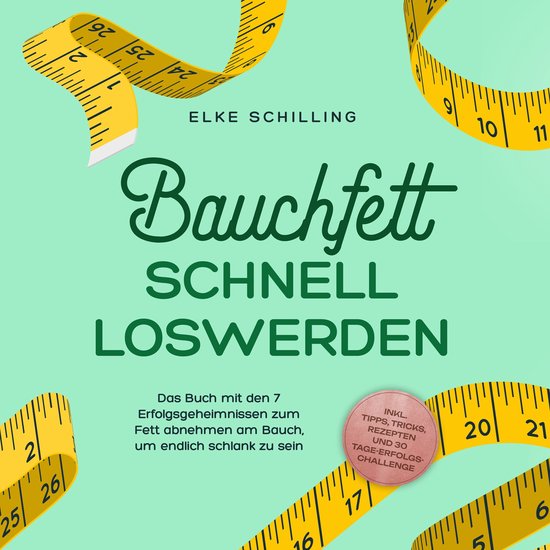 Bauchfett schnell loswerden: Die 7 Erfolgsgeheimnisse um Bau ... - cover