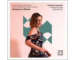 Carlotta Colombo, Anima & Corpo, Gabriele Pro - Arianna In Rome. Arias, Cantatas And Laments For The Seventeenth-Century Virtuose (CD)